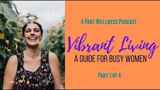 A New Normal - Tips on How to Easily Bring Healthy Habits into Your Busy Day - Vibrant Living