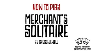 How To Play: Merchant's Solitaire - A game played with a standard deck of playing cards