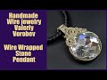 Handmade wire jewelry Valeriy Vorobev. Wire Wrapped Stone Pendant.