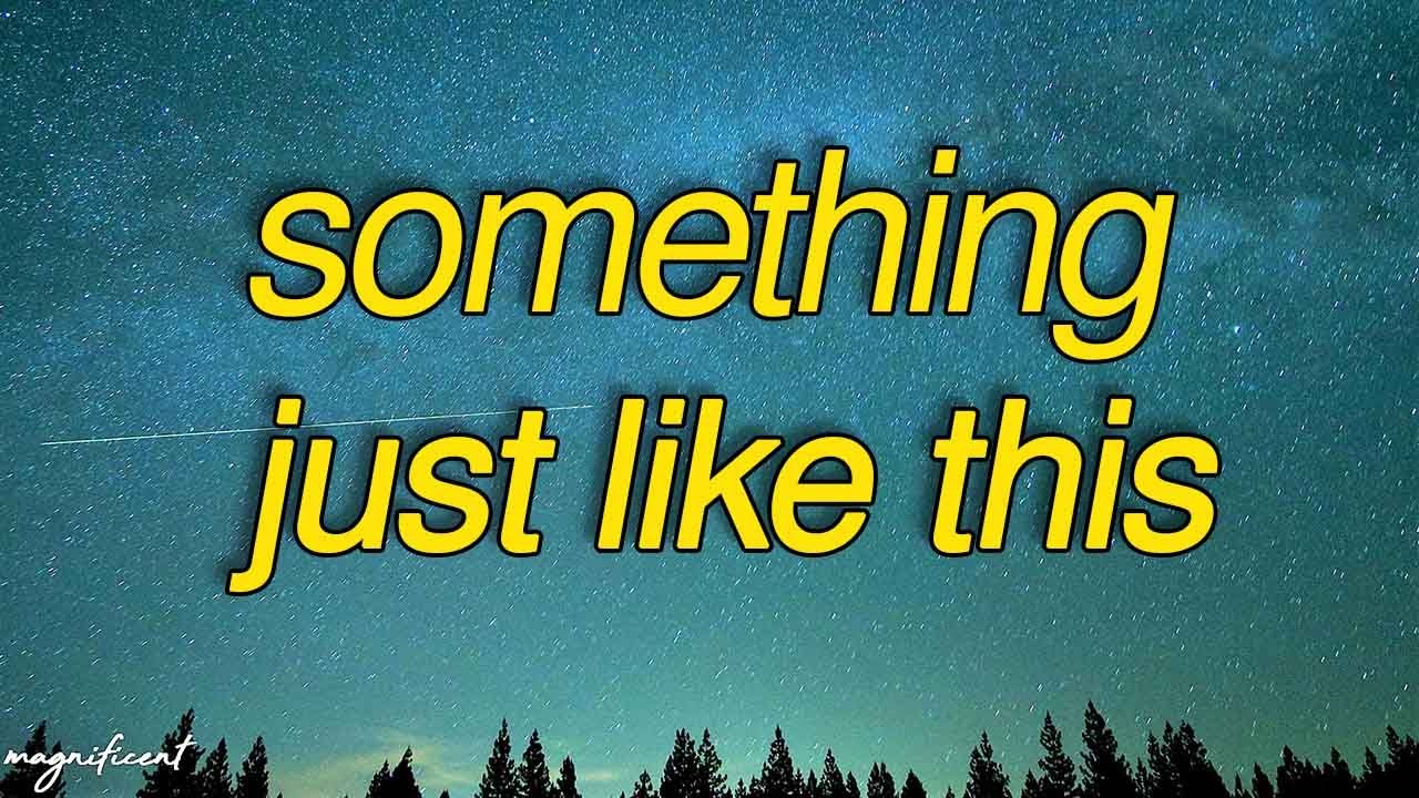 The Chainsmokers, Coldplay – Something Just Like This (Lyrics) 🎵 