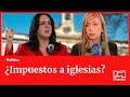 Impuesto a iglesias: Rifirrafe entre Katherine Miranda y María F. Cabal