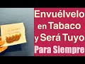 ENVUÉLVELO/A en TABACO y SERÁ TUYO/A COMPLETAMENTE en CUERPO y ALMA 💖