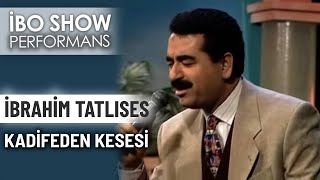 Kadifeden Kesesi | İbrahim Tatlıses | İbo Show Performans