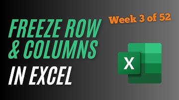 Mastering Freeze Panes in Excel - Freeze Rows or Columns in Excel | 52-Week Excel Masterclass