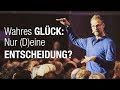 Wahres Glück: Nur [D]eine Entscheidung?