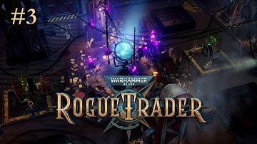 Warhammer 40K: Rogue Trader #3 - Corruption in the Electrodynamic Cenobium