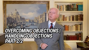 Overcoming Objections | Handling Objections Part 2/2