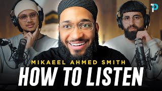 How to Master the Art of Listening | Mikaeel Ahmed Smith (Full Podcast)