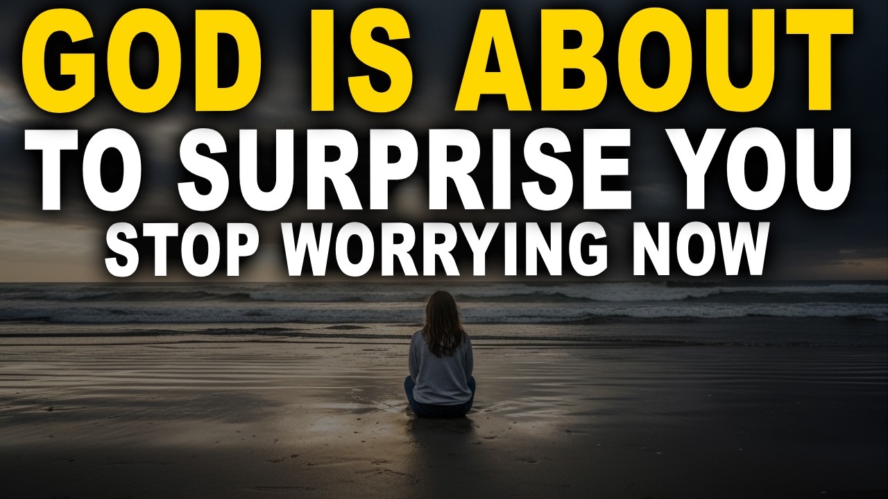 God Is About to Surprise You—Stop Worrying Now