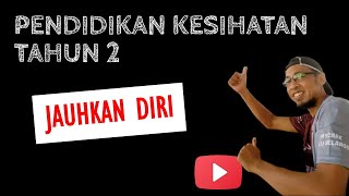 Pendidikan Kesihatan Tahun 2 (Jauhkan Diri)