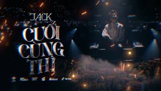 Cuối Cùng Thì | Jack-J97 | special stage video #jack #j97