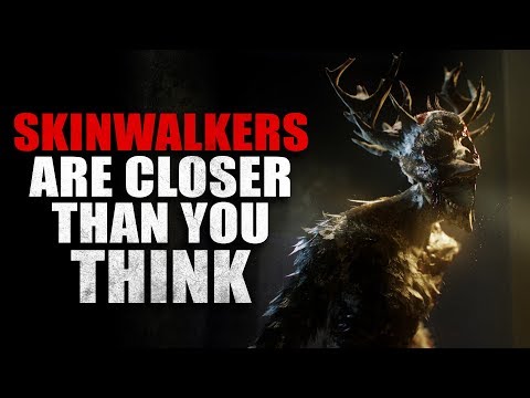 "Skinwalkers are closer than you think" Creepypasta - "Skinwalkers are closer than you think" Creepypasta