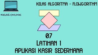 [Kelas Online] Belajar Flowgorithm - 7 - Latihan 1 - Aplikasi Kasir Sederhana