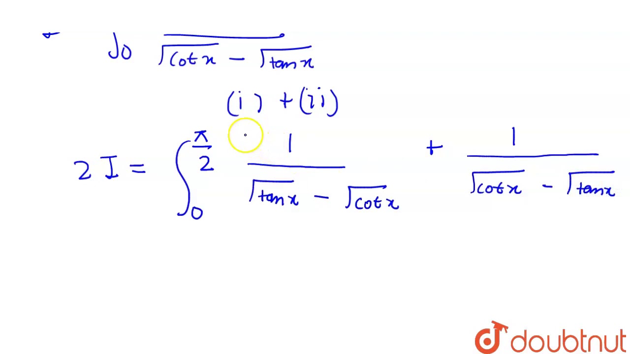 `int_(0)^(pi//2)(1)/(sqrt(tan x)sqrt(cot x))dx=` YouTube