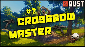 Rust Montage | Crossbow Master?! Part 2