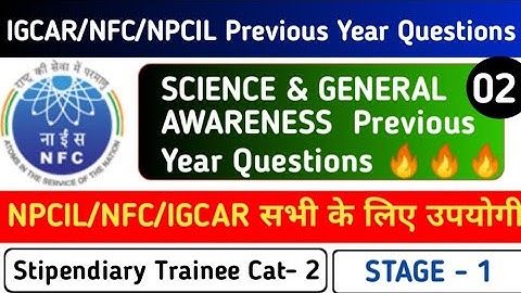 IGCAR/NFC/NPCIL Previous Year Questions | NFC science Questions 2021 | NPCIL | IGCAR | NFC