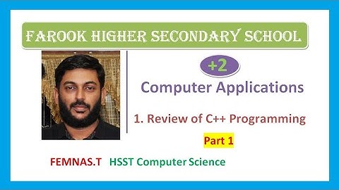 Plus Two. Computer Applications - Chapter #1- Review of C++ Programming - Part 1/4