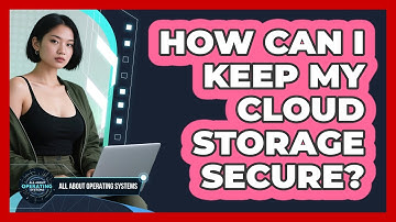How Can I Keep My Cloud Storage Secure?