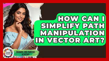 How Can I Simplify Path Manipulation In Vector Art? - Drawing and Painting Academy