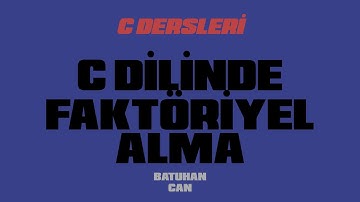 C dilinde faktöriyel alma (örnekli) detaylı anlatım