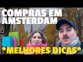 Compras em amsterdam dicas das principais lojas e onde comprar  vale a pena