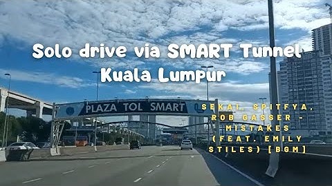 Solo drive via SMART Tunnel KL | Sekai, Spitfya, Rob Gasser - Mistakes (feat. Emily Stiles) [BGM]