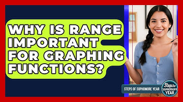 Why Is Range Important For Graphing Functions? - Steps to Sophomore Year
