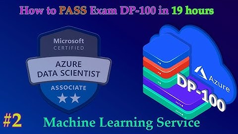 #2 How to pass Exam DP-100 Azure Data Scientist in 19 hours | Part 02 Machine Learning Services