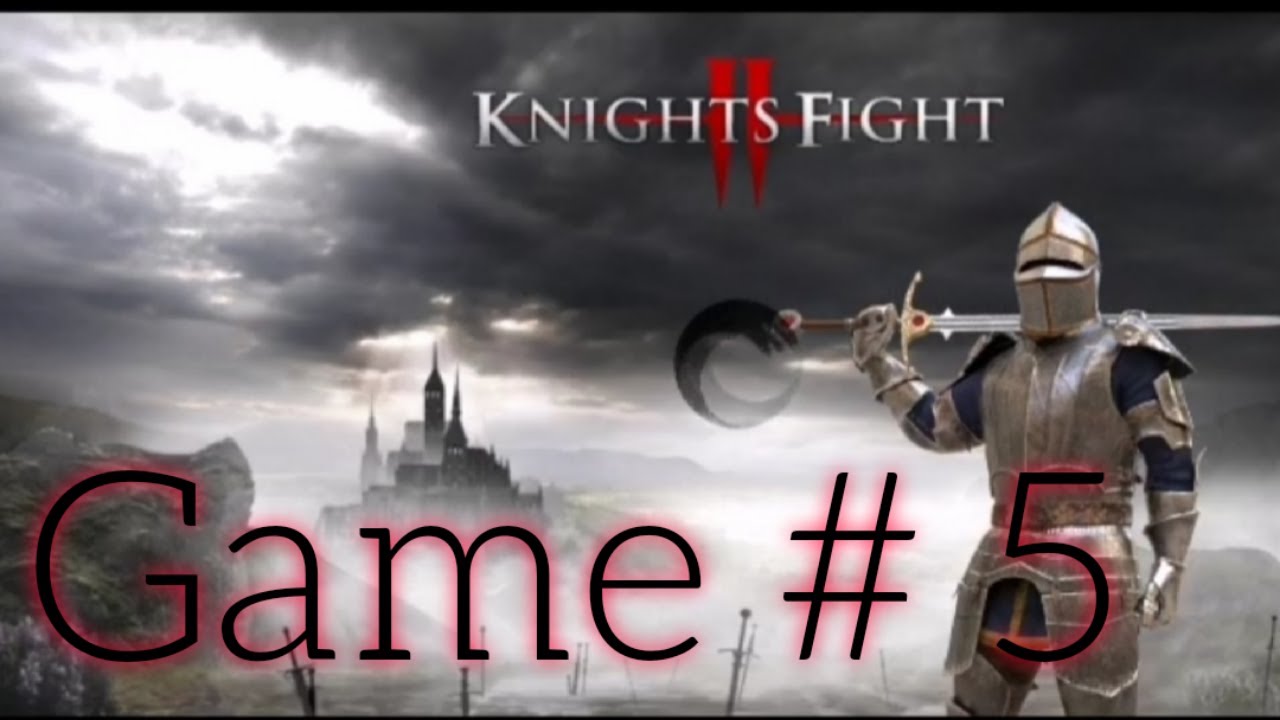 Knights Fight 2 Honor and Glory Game 5 YouTube