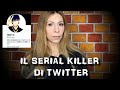 IL SERIAL KILLER DI TWITTER