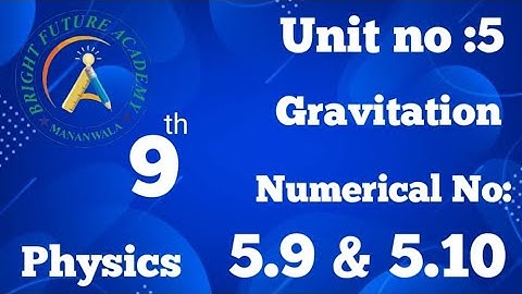 Class 9| physics| Unit No:5 |Gravitation|Numerical No: 5.9 & 5.10 |