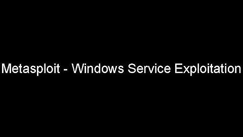 Metasploit - Windows Service Exploitation