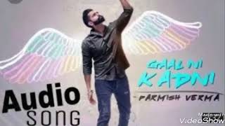GAAL NI KADNI full mp3 song by Parmish Verma ,new 2017