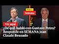 ¿De qué habló con Gustavo Petro? Responde en SEMANA Jean Claude Bessudo | Vicky en Semana