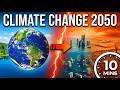 Climate Change 2050: Earth's Future Revealed | What Really Happens