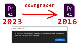 Premiere Pro Solution Comment ouvrir un projet récent avec une ancienne version ? Downgrader project