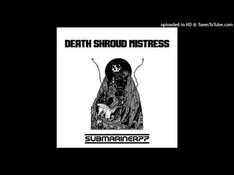 SUBMARINER77 - Death Shroud Mistress   **including lyrics**