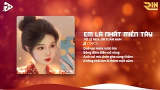 Em Là Nhất Miền Tây (RIN Music Remix) - Võ Lê Mi, Jin Tuấn Nam | Nét Dịu Dàng Em Là Nhất Miền Tây