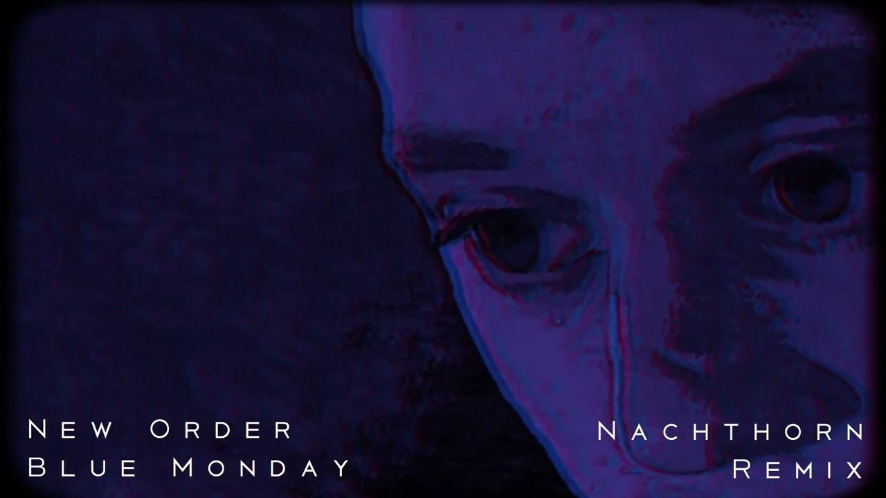 New Order - Blue Monday (NACHTHORN Remix) New Order - Blue Monday (NACHTHORN Remix)