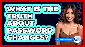 What Is The Truth About Password Changes?