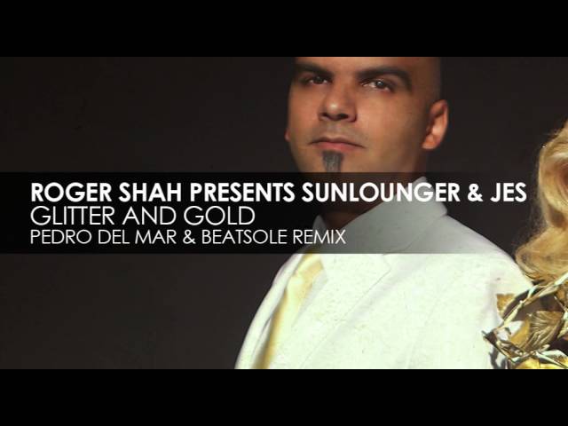 Roger Shah presents Sunlounger & JES - Glitter And Gold (Pedro Del