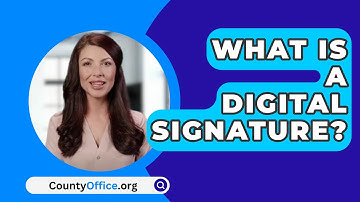 What Is A Digital Signature? - CountyOffice.org