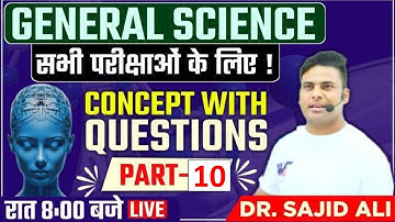 General Science Part-10 for all exams by Dr. Sajid Ali