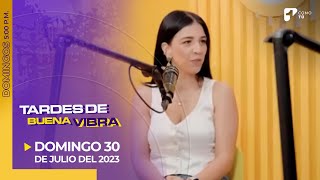 Tardes de Buena Vibra – Domingo 30 de julio del 2023