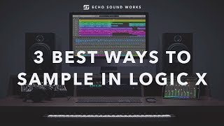 The 3 Best Ways To Sample in Logic X