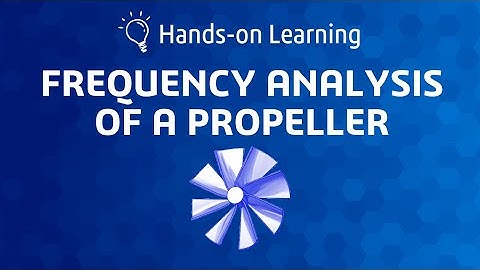 3DEXPERIENCE Example: Frequency Analysis of a Propeller
