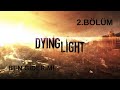 BEN GİDERİM! (DYİNG LİGHT / 2.BÖLÜM)