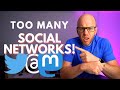 Why I'm FED UP with so many social networks!