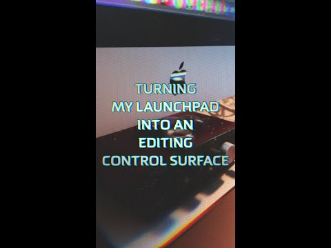 Turning my Launchpad into a Control Surface for Editing