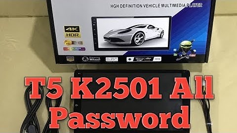 All passwords of Android car stereo T5 or T3 (K2501)